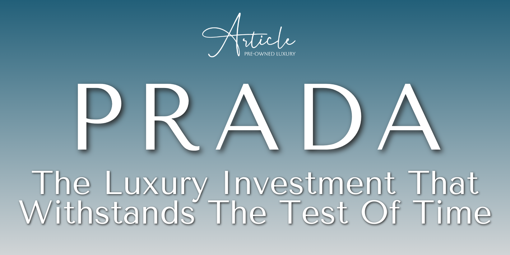 Prada: The Luxury Investment That Withstands The Test Of Time