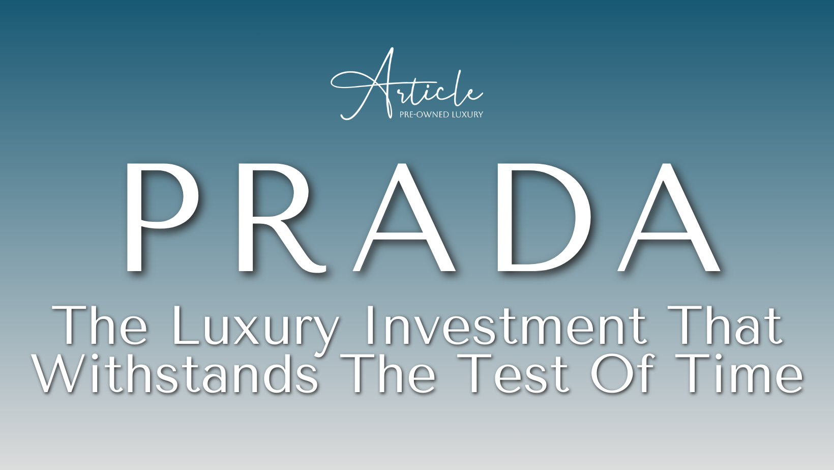 Prada: The Luxury Investment That Withstands The Test Of Time