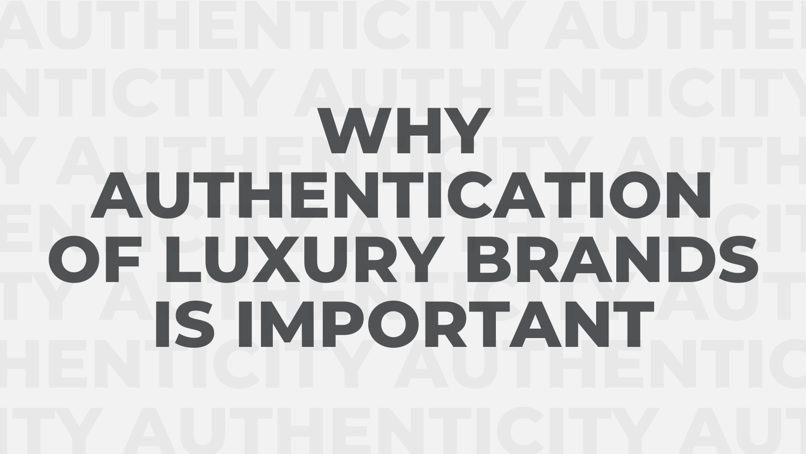 Why Authentication of Luxury Brands is Important